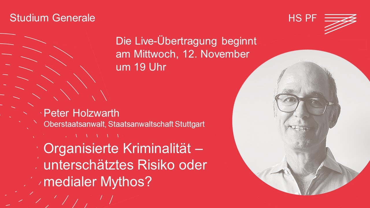 Studium Generale HSPF – Peter Holzwarth: „Organisierte Kriminalität - unterschätzes Risiko...“