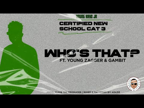 Kaycarian, Young Zagger & Gambit - Who's That? (Certified New School Cat 3)