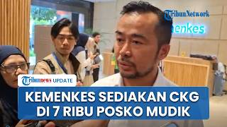 Kemenkes Sediakan 7 Ribu Posko Mudik, Bisa Cek Kesehatan Gratis, Imunisasi Campak hingga Rontgen TB