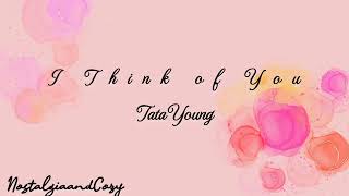 I Think of You (song lyrics) || Tata Young