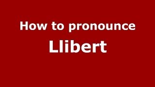 How to pronounce Llibert
