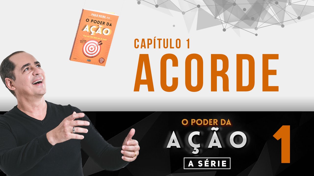O que precisa acontecer para você acordar? | Série O Poder da Ação - Cap. 01