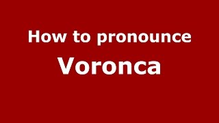 How to pronounce Voronca