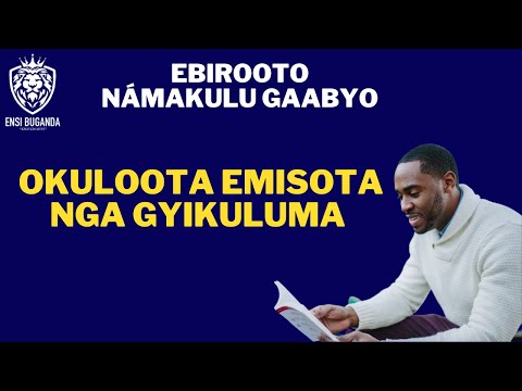 OKULOOTA EMISOTA NGA GYIKULUMA - EBIROOTO NÁMAKULU GAABYO