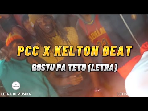 PCC x Kelton Beat - Rostu Pa Tetu (letra)