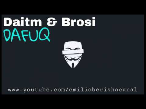 Daitm & Brosi - Dafuq