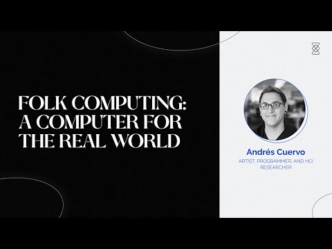 Folk Computing: A Computer for the Real World - Andrés Cuervo