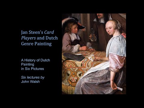 Lecture 2: Jan Steen’s Card Players and Dutch Genre Painting