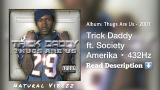 (432Hz) Trick Daddy - Amerika ft. Society