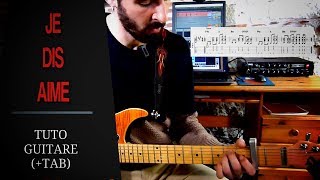 Je Dis Aime - tutoriel guitare dy©tailly© (+TAB)
