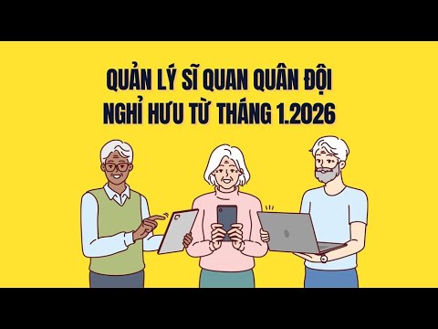 Sĩ quan quân đội nghỉ hưu từ năm 2026 được quản lý cụ thể ra sao?