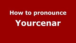 How to pronounce Yourcenar