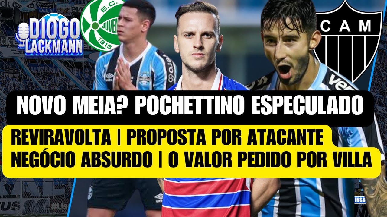 MAIS UM MEIA? POCHETTINO! | NEGÓCIO ABSURDO DO GRÊMIO | PROPOSTA POR ATACANTE | MARTELO BATIDO VILLA