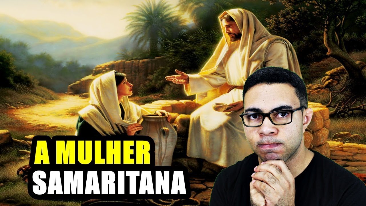 A Mulher Samaritana e Jesus a Água Viva (Estudo Bíblico)