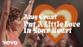 Amy Grant - Put A Little Love In Your Heart
