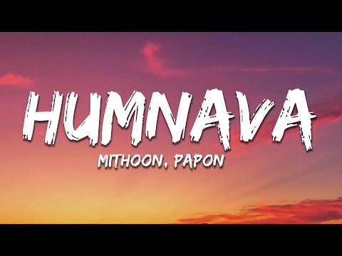 Mithoon, Papon - Humnava (Lyrics)