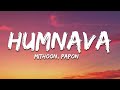 Mithoon Papon Humnava Lyrics