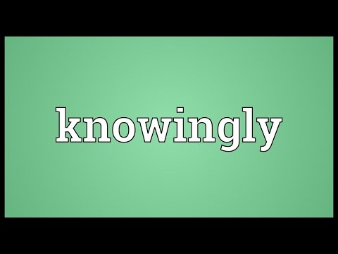 Knowingly Meaning