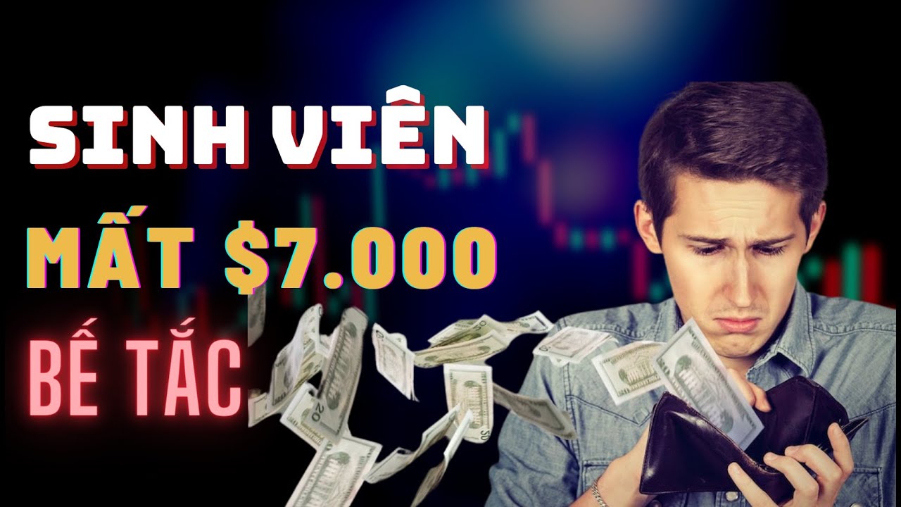 Câu Chuyện Về Chàng Sinh Viên 21 Tuổi Rơi Vào Bế Tắc Sau Khi Trade Mất $7.000