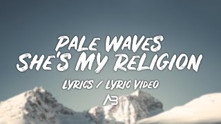 Pale Waves - She's My Religion (Lyrics / Lyric Video)