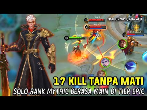 17 KILL TANPA MATI !! ALUCARD SOLO RANKED TIER MYTHIC RASA EPIC - Mobile Legends