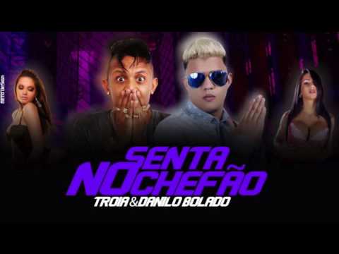 MC TROIA E DANILO BOLADO - SENTA NO CHEFÃO - ÁUDIO OFICIAL 2016