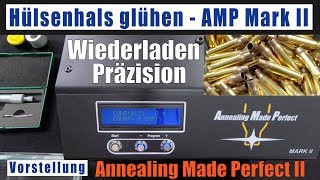 Hülsenhals glühen AMP II Annealing Made Perfect Mark 2 Theorie und Praxis deutsch Wiederladen