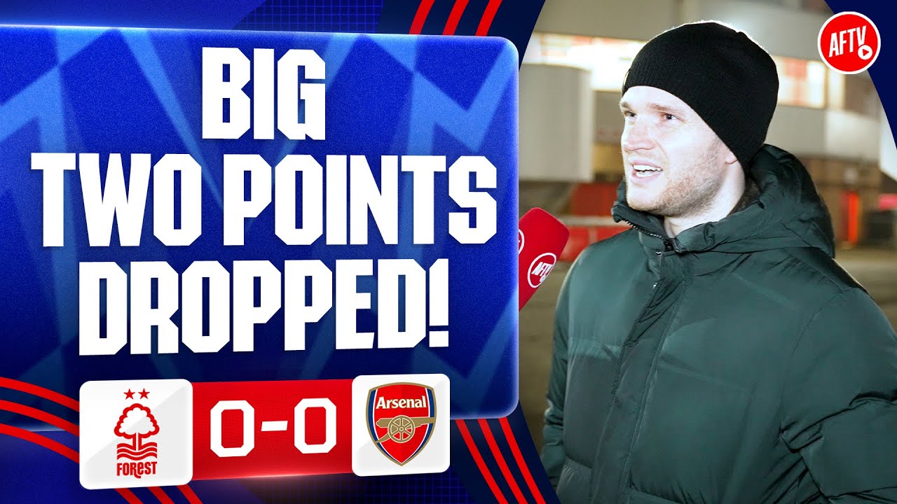 Big Two Points Dropped! | Nottingham Forest 0-0 Arsenal