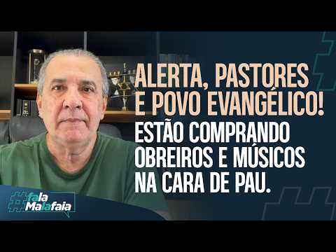 ALERTA, PASTORES E POVO EVANGÉLICO! Estão comprando obreiros e músicos na cara de pau