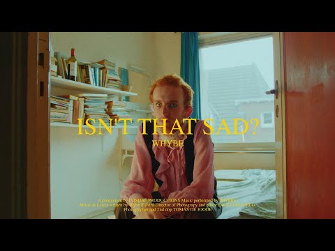 WHYBE - Isn't That Sad? (Official Video)
