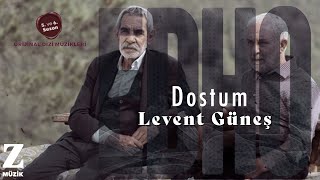 Levent Güneş - Dostum I EDHO 5. ve 6. Sezon Orijinal Dizi Müzikleri © 2021 Z Müzik
