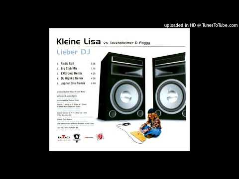 Kleine Lisa Vs.Tekknoheimer & Foggy - Lieber Dj (Big Club Mix)