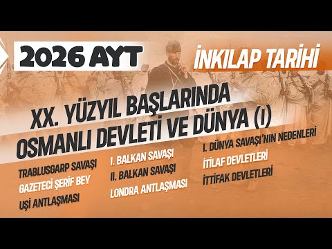 22) AYT Tarih - İnkılap Tarihi - XX. Yüzyıl Başlarında Osmanlı Devleti ve Dünya - I - Ramazan YETGİN