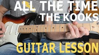 The Kooks, All the time, Guitar Lesson, Chords, Tutorial. How to play