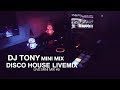 DISCO HOUSE MIX DJ TONY LIVE MIX 5