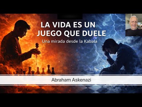 Abraham Askenazi - La vida es un juego que duele, una mirada desde la Kabala