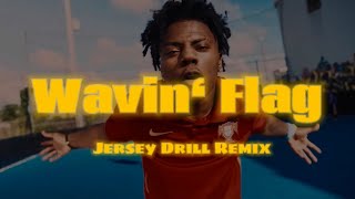Wavin‘ Flag - K‘naan (Official Jersey DRILL Remix) World Cup Song