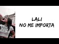 Lali - NO ME IMPORTA (letra)
