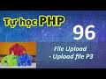 Lập Trình PHP 96 PHP File Upload Upload File P3