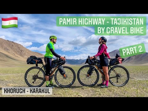 Cycling the Pamir Highway - Tajikistan - by Gravel Bike / Part 2 - Khorugh - Lake Karakul