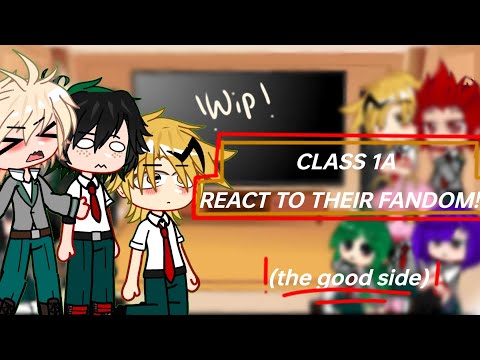 CLASS 1 A REACT TO THEIR FANDOM!!!(MHA) !the good side!(WIP)