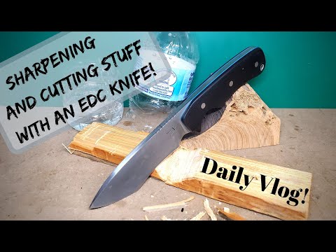 Sharpening And Cutting Stuff With An EDC Knife | Knife Making | Daily Vlog