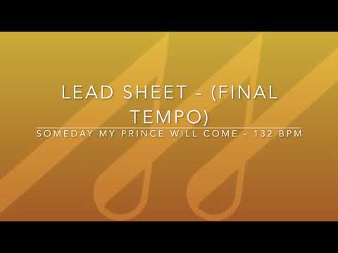 Lead Sheet - Someday My Prince Will Come - 132 BPM (Final Tempo)