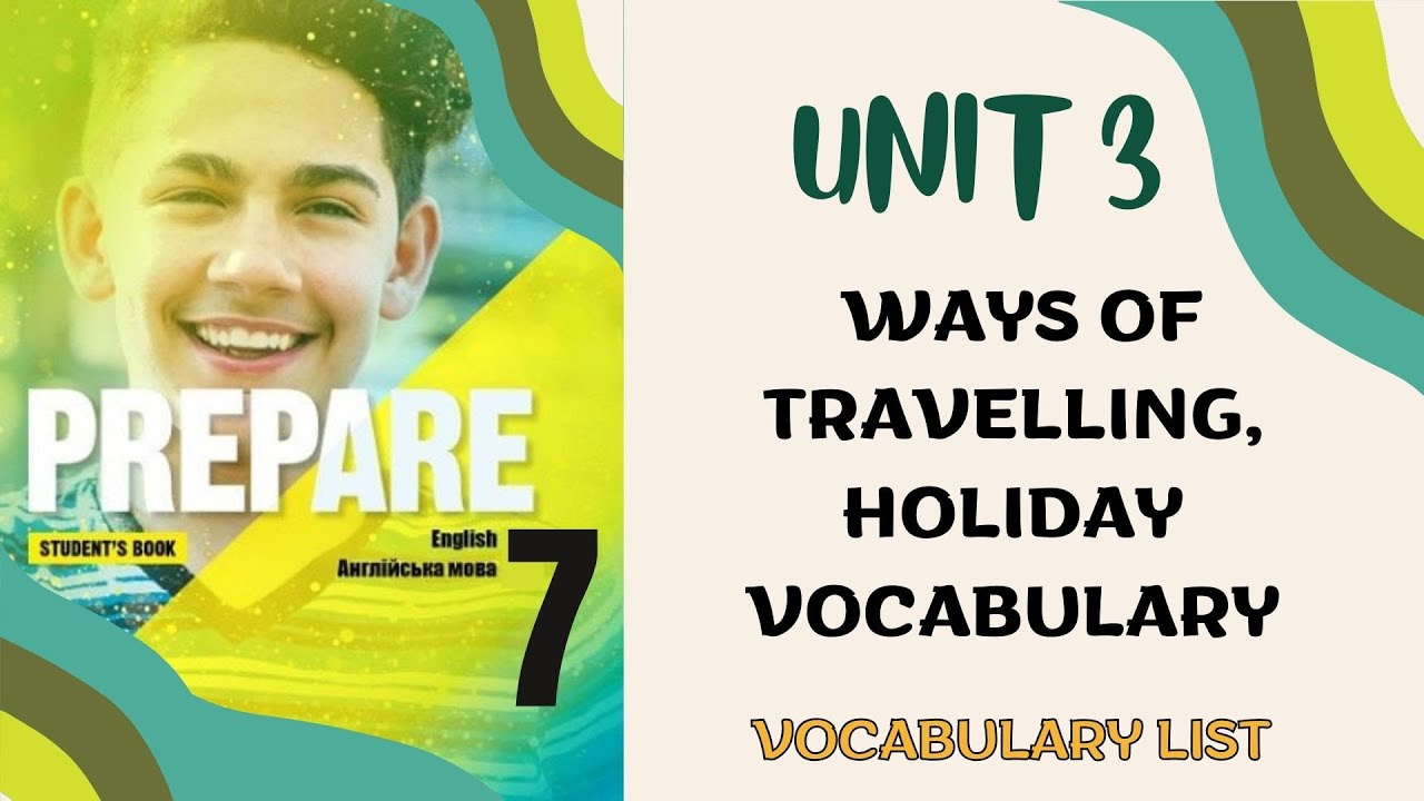 PREPARE 7, VOCABULARY LIST, UNIT 3  HOLIDAYS: WAYS OF TRAVELLING, HOLIDAY VOCABULARY