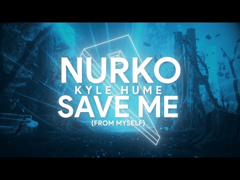 NURKO, Kyle Hume - Save Me (Official Lyric Video)