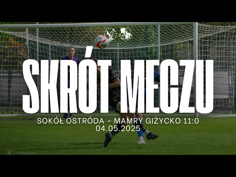 Skrót meczu Sokół Ostróda - Mamry Giżycko 11:0 (03.05.2025)