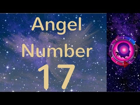 Angel Number 17: The Meanings of Angel Number 17