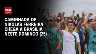 Caminhada de Nikolas chega ao DF; deputado usa colete à prova de balas | CNN PRIME TIME