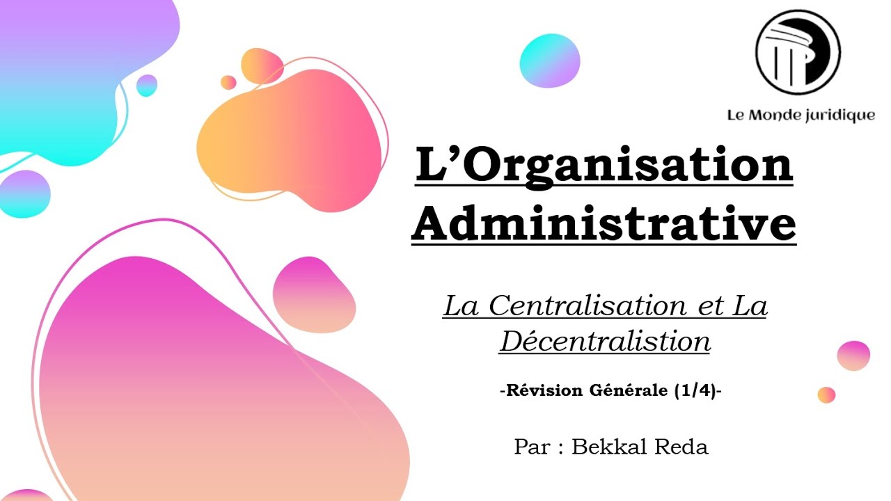 Révision Générale de L'Organisation Administrative (1/4) - La Centralisation et La Décentralisation