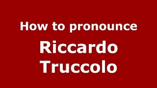 How to pronounce Riccardo Truccolo
